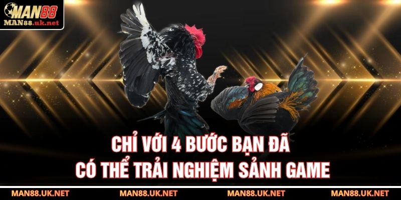 Chỉ với 4 bước bạn đã có thể trải nghiệm sảnh game 