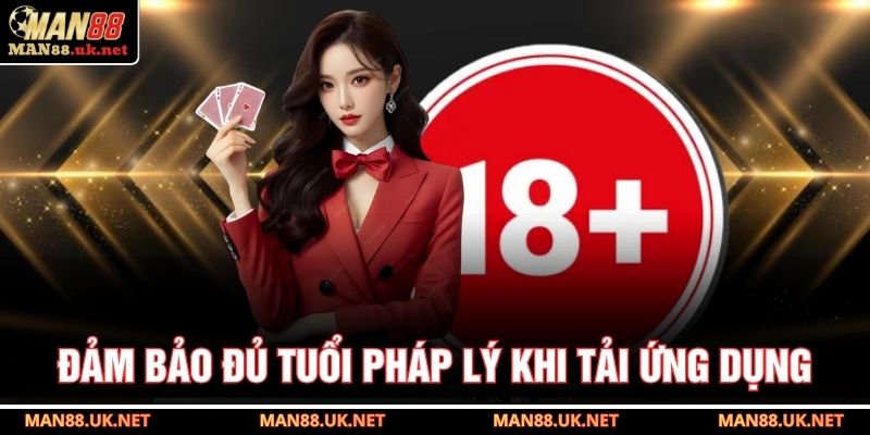 Đảm bảo đủ tuổi pháp lý khi tải ứng dụng