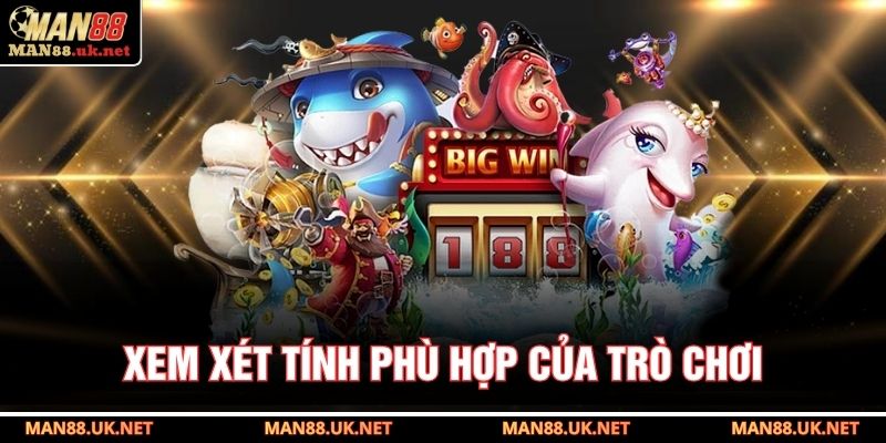 Xem xét tính phù hợp của trò chơi